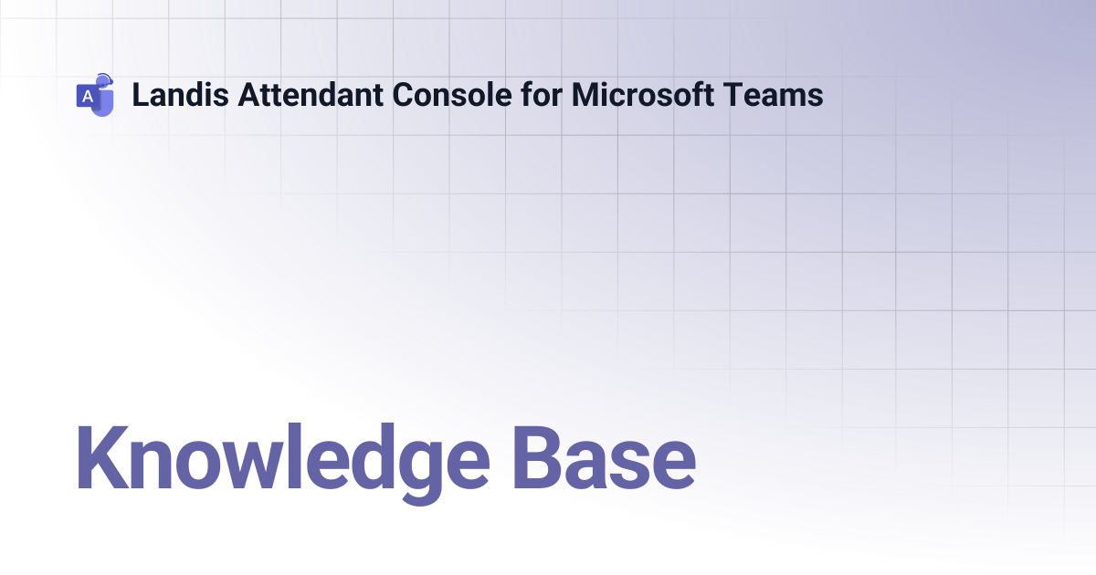 Knowledge Base | Landis Attendant Console for Microsoft Teams